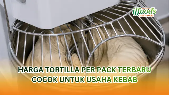 Tumpukan tortilla siap pakai dengan informasi harga tortilla terbaru untuk kebutuhan usaha makanan